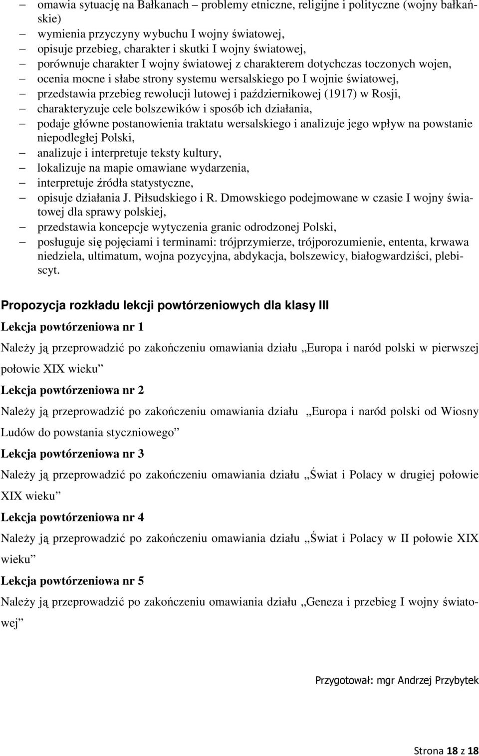 październikowej (1917) w Rosji, charakteryzuje cele bolszewików i sposób ich działania, podaje główne postanowienia traktatu wersalskiego i analizuje jego wpływ na powstanie niepodległej Polski,