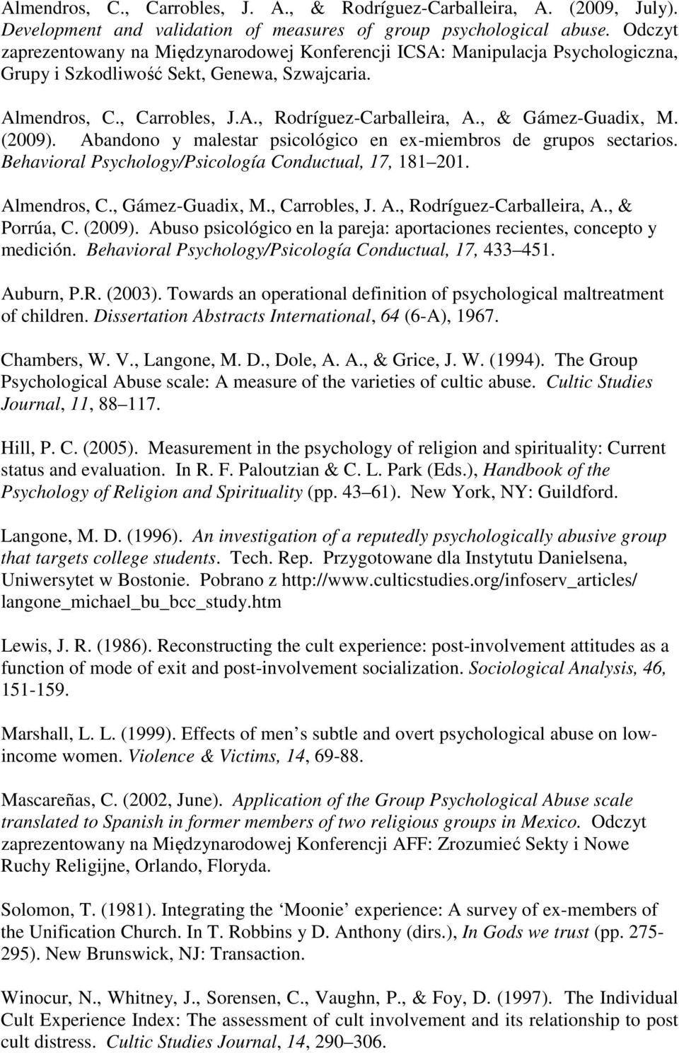 , & Gámez-Guadix, M. (2009). Abandono y malestar psicológico en ex-miembros de grupos sectarios. Behavioral Psychology/Psicología Conductual, 17, 181 201. Almendros, C., Gámez-Guadix, M.