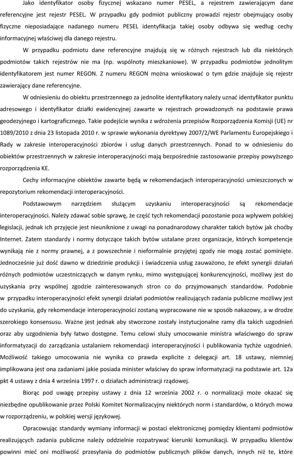 rejestru. W przypadku podmiotu dane referencyjne znajdują się w różnych rejestrach lub dla niektórych podmiotów takich rejestrów nie ma (np. wspólnoty mieszkaniowe).