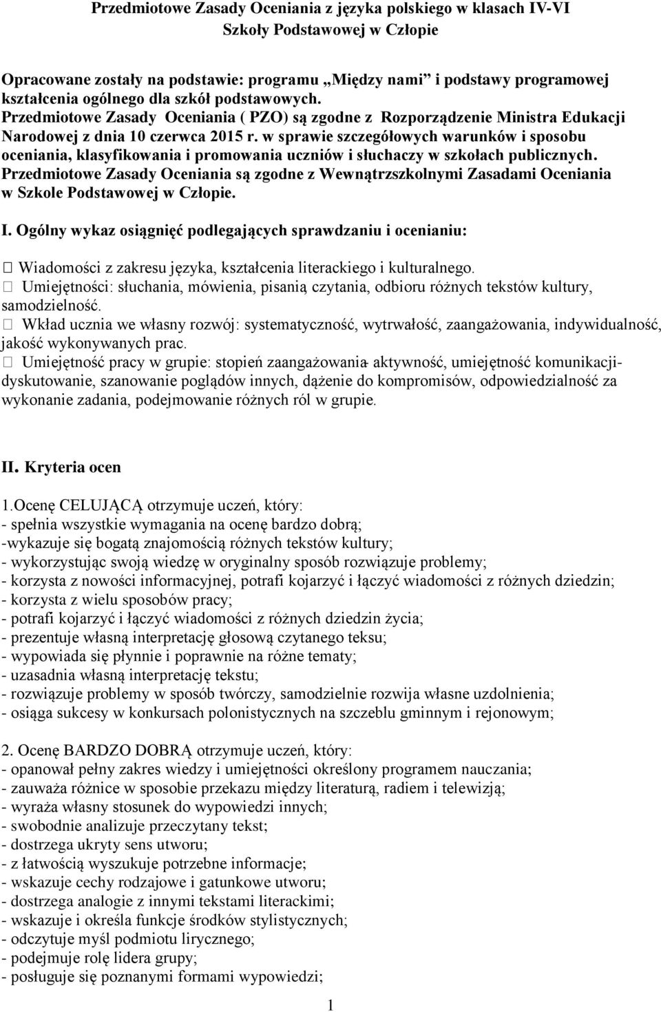 w sprawie szczegółowych warunków i sposobu oceniania, klasyfikowania i promowania uczniów i słuchaczy w szkołach publicznych.