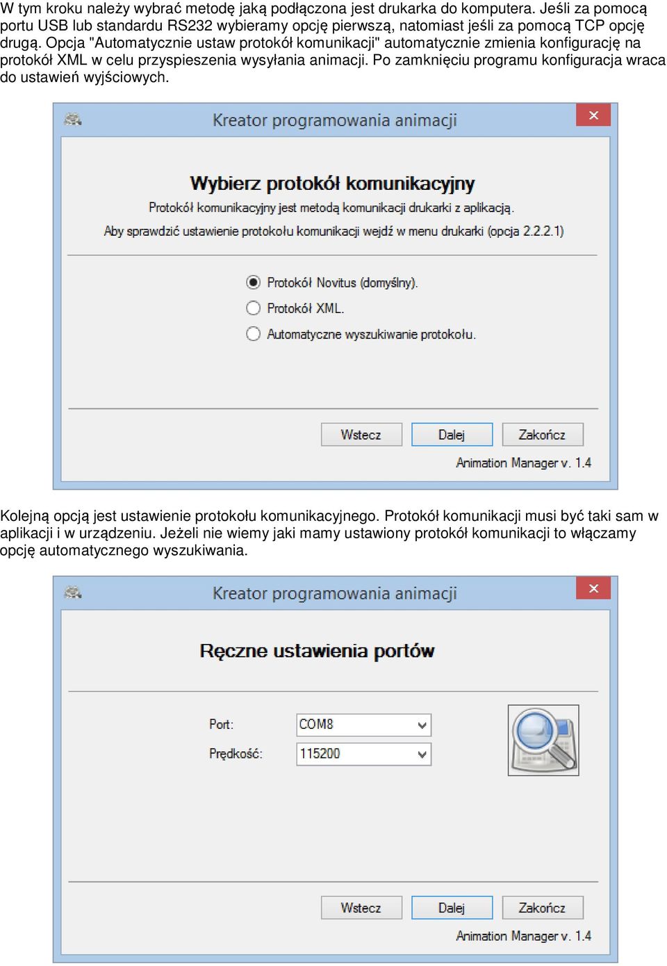 Opcja "Automatycznie ustaw protokół komunikacji" automatycznie zmienia konfigurację na protokół XML w celu przyspieszenia wysyłania animacji.