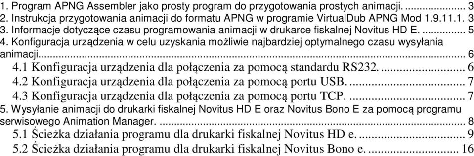 1 Konfiguracja urządzenia dla połączenia za pomocą standardu RS232.... 6 4.2 Konfiguracja urządzenia dla połączenia za pomocą portu USB.... 7 4.