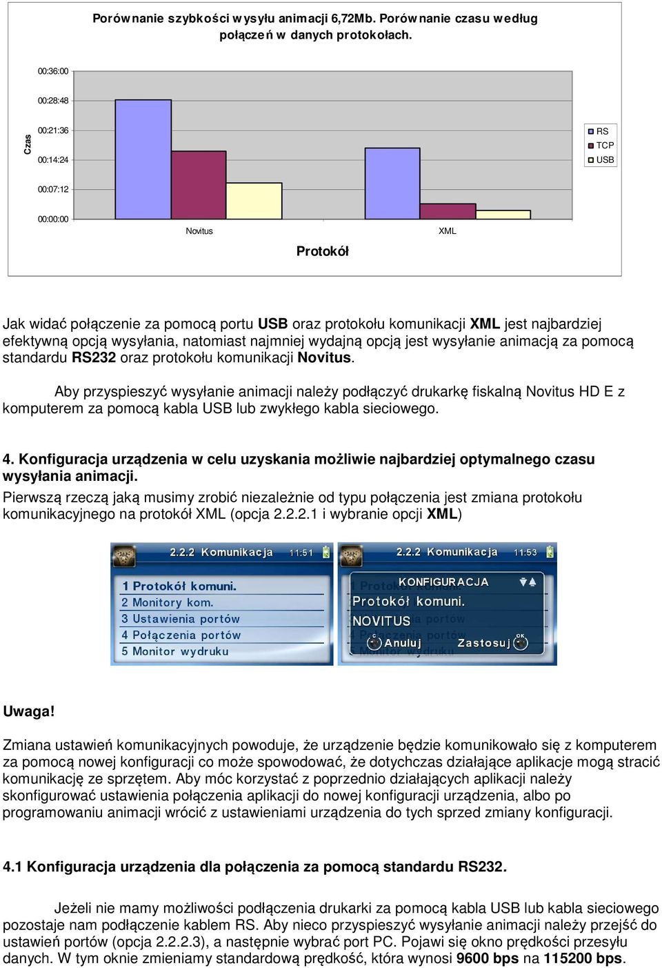 wysyłania, natomiast najmniej wydajną opcją jest wysyłanie animacją za pomocą standardu RS232 oraz protokołu komunikacji Novitus.