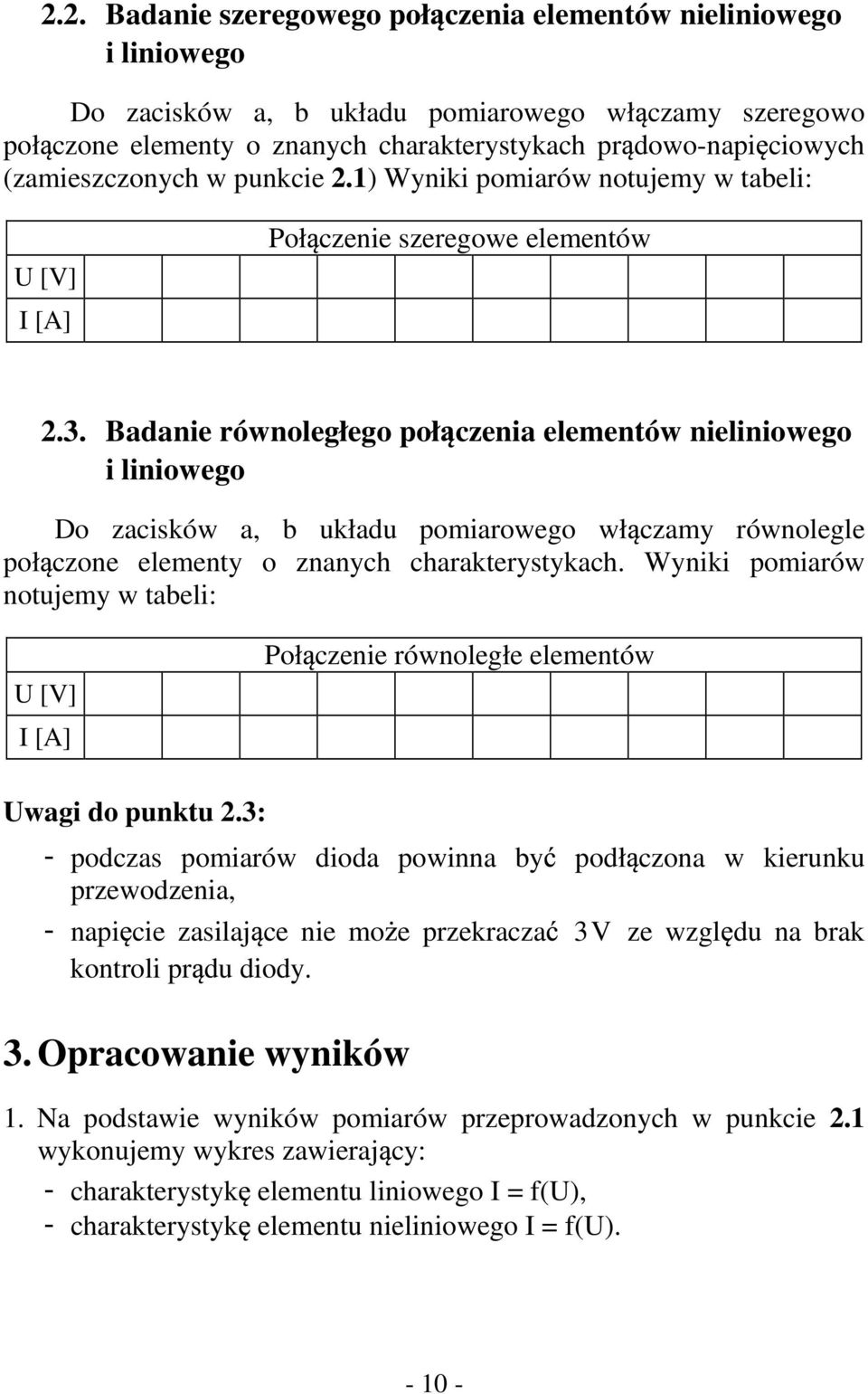 Badanie równoległego poł czenia elementów nieliniowego i liniowego Do zacisków a, b układu pomiarowego wł czamy równolegle poł czone elementy o znanych charakterystykach.