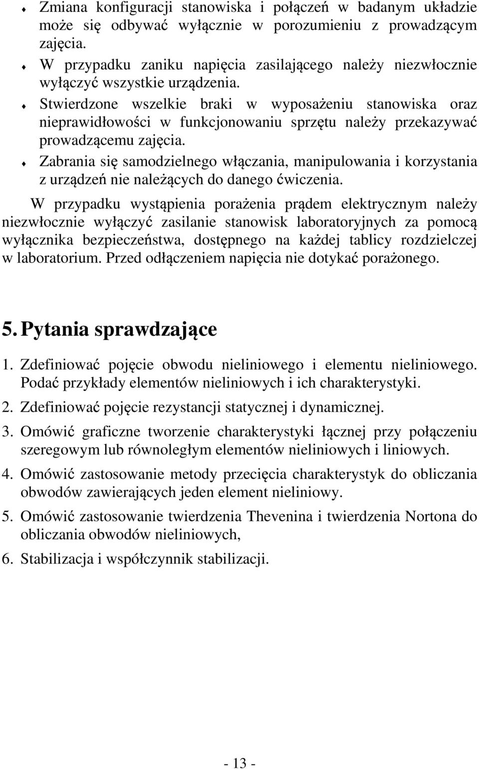 Stwierdzone wszelkie braki w wyposa eniu stanowiska oraz nieprawidłowo ci w funkcjonowaniu sprz tu nale y przekazywa prowadz cemu zaj cia.