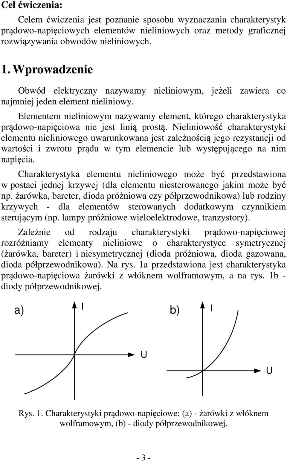 Elementem nieliniowym nazywamy element, którego charakterystyka pr dowo-napi ciowa nie jest lini prost.