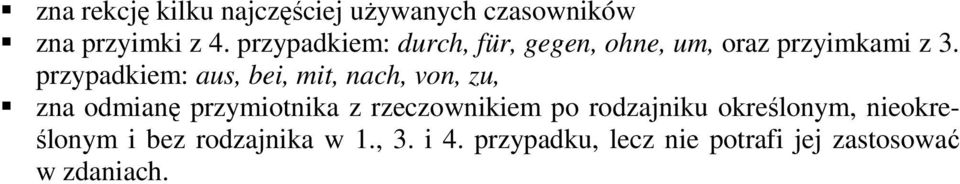 przypadkiem: aus, bei, mit, nach, von, zu, zna odmianę przymiotnika z rzeczownikiem