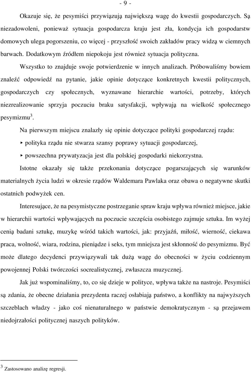 Dodatkowym źródłem niepokoju jest również sytuacja polityczna. Wszystko to znajduje swoje potwierdzenie w innych analizach.