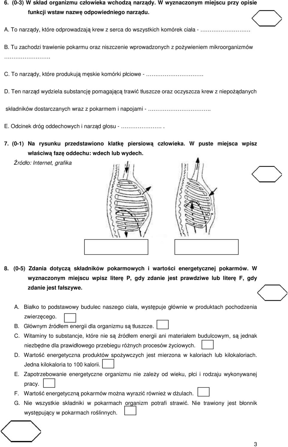 To narządy, które produkują męskie komórki płciowe -. D.