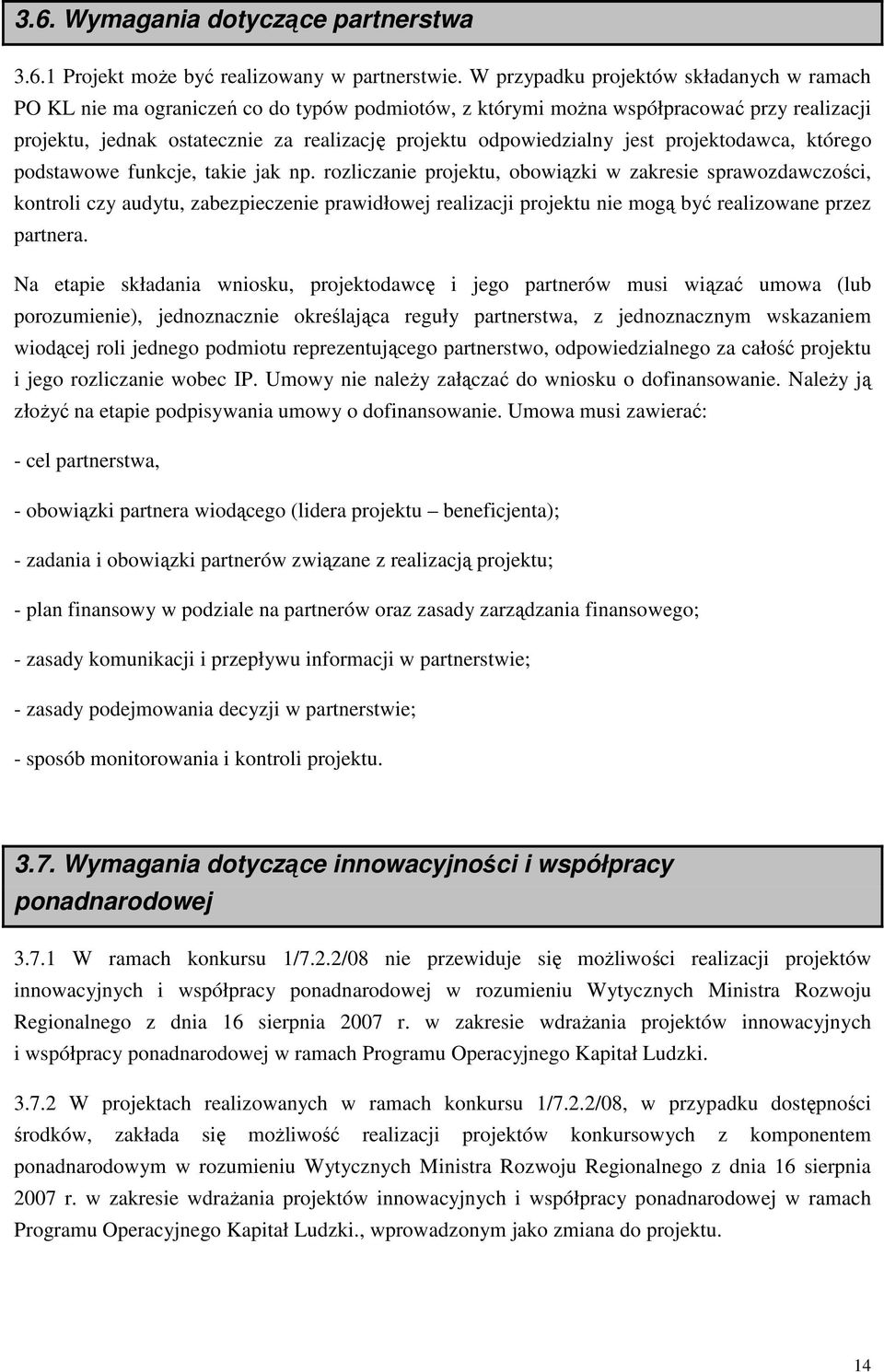 odpowiedzialny jest projektodawca, którego podstawowe funkcje, takie jak np.