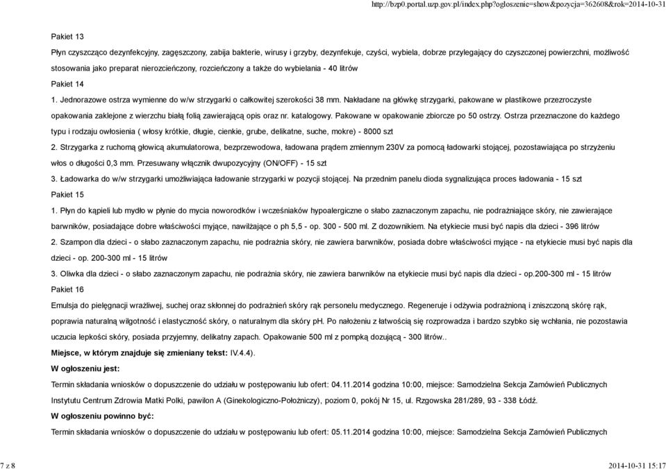 Nakładane na główkę strzygarki, pakowane w plastikowe przezroczyste opakowania zaklejone z wierzchu białą folią zawierającą opis oraz nr. katalogowy. Pakowane w opakowanie zbiorcze po 50 ostrzy.