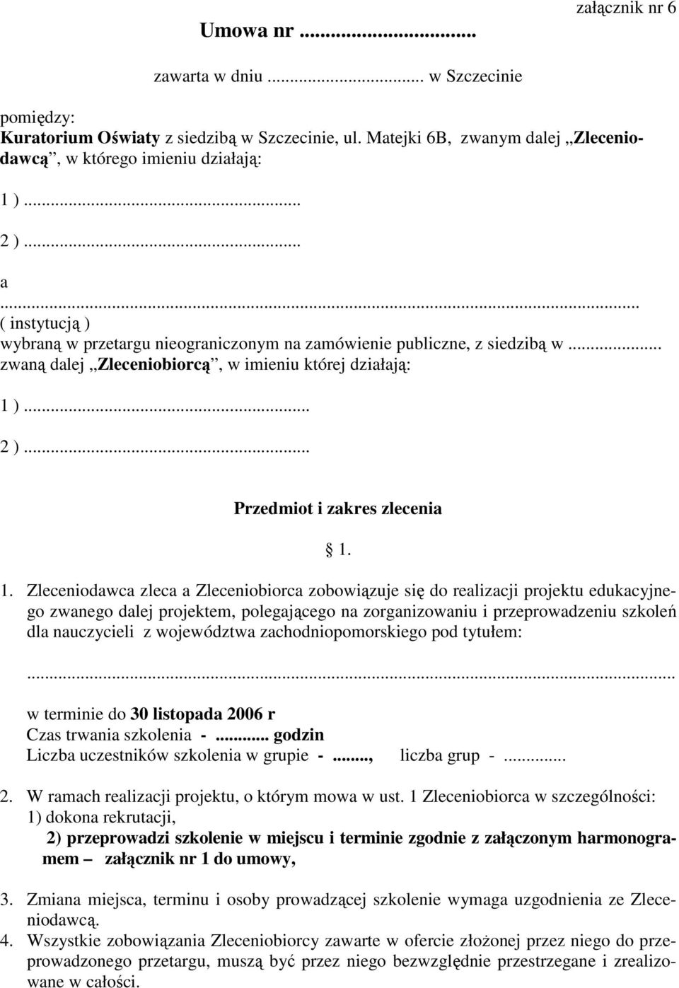 )... 2 )... Przedmiot i zakres zlecenia 1.