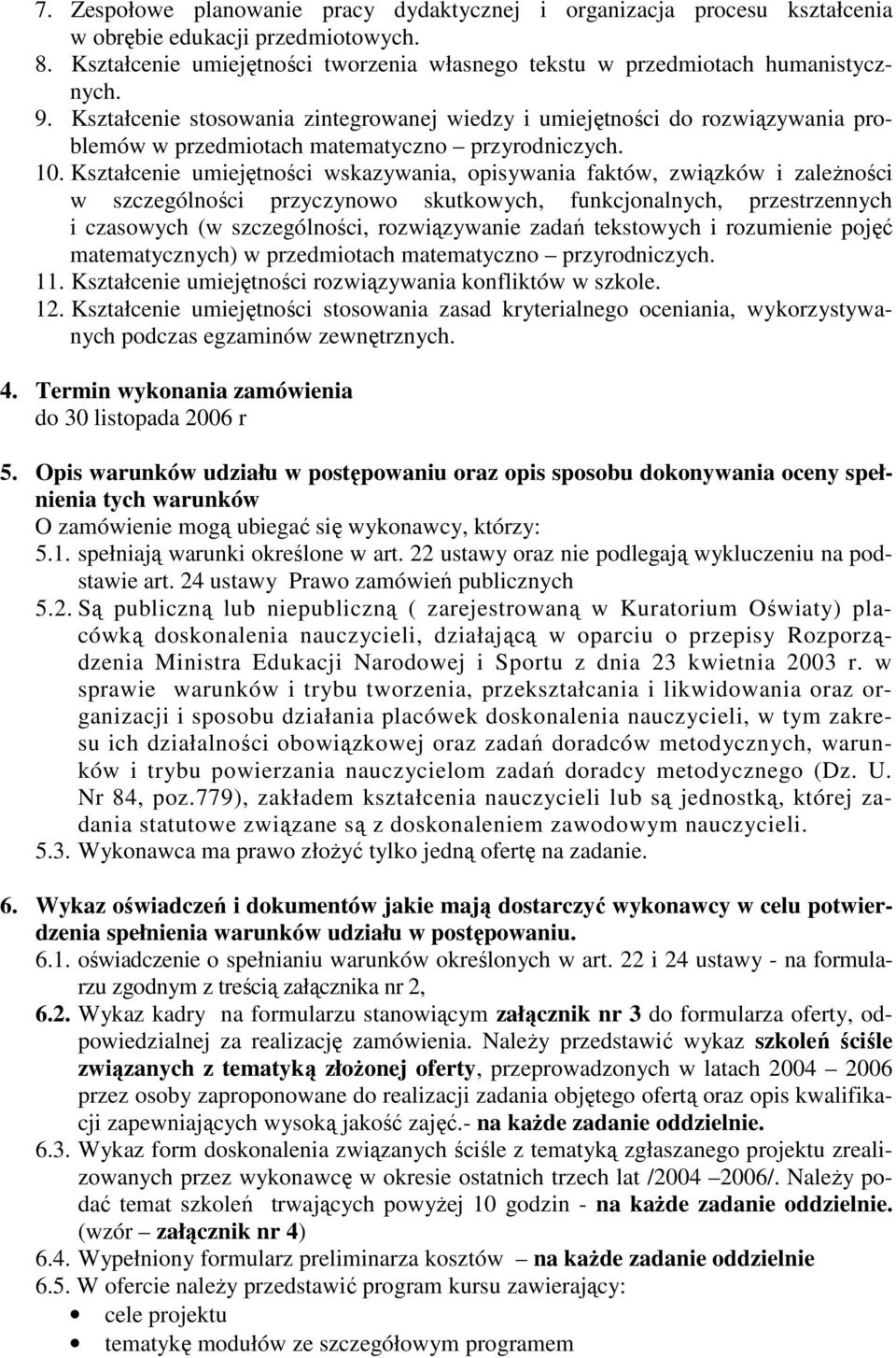 Kształcenie umiejętności wskazywania, opisywania faktów, związków i zaleŝności w szczególności przyczynowo skutkowych, funkcjonalnych, przestrzennych i czasowych (w szczególności, rozwiązywanie zadań