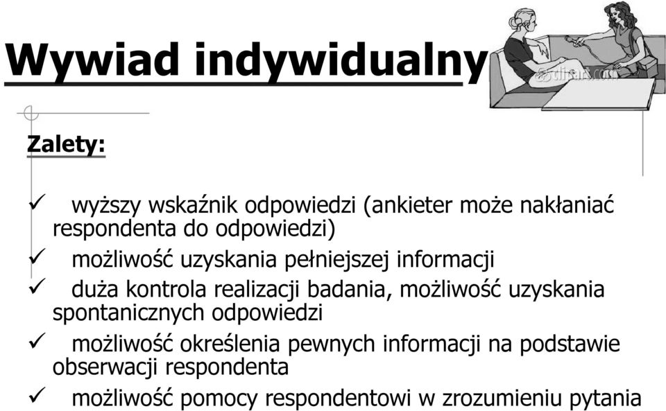 realizacji badania, możliwość uzyskania spontanicznych odpowiedzi możliwość określenia