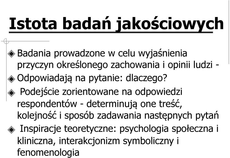 Podejście zorientowane na odpowiedzi respondentów - determinują one treść, kolejność i