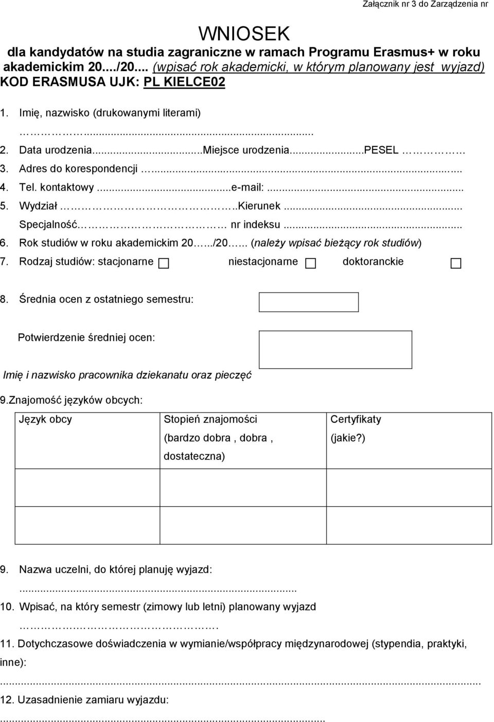 Adres do korespondencji... 4. Tel. kontaktowy...e-mail:... 5. Wydział..Kierunek... Specjalność nr indeksu... 6. Rok studiów w roku akademickim 20.../20... (należy wpisać bieżący rok studiów) 7.