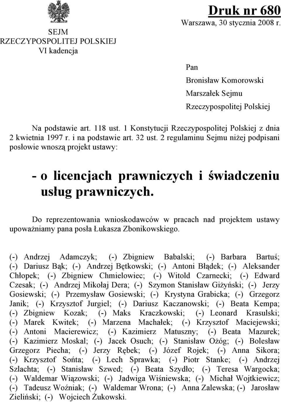 2 regulaminu Sejmu niżej podpisani posłowie wnoszą projekt ustawy: - o licencjach prawniczych i świadczeniu usług prawniczych.