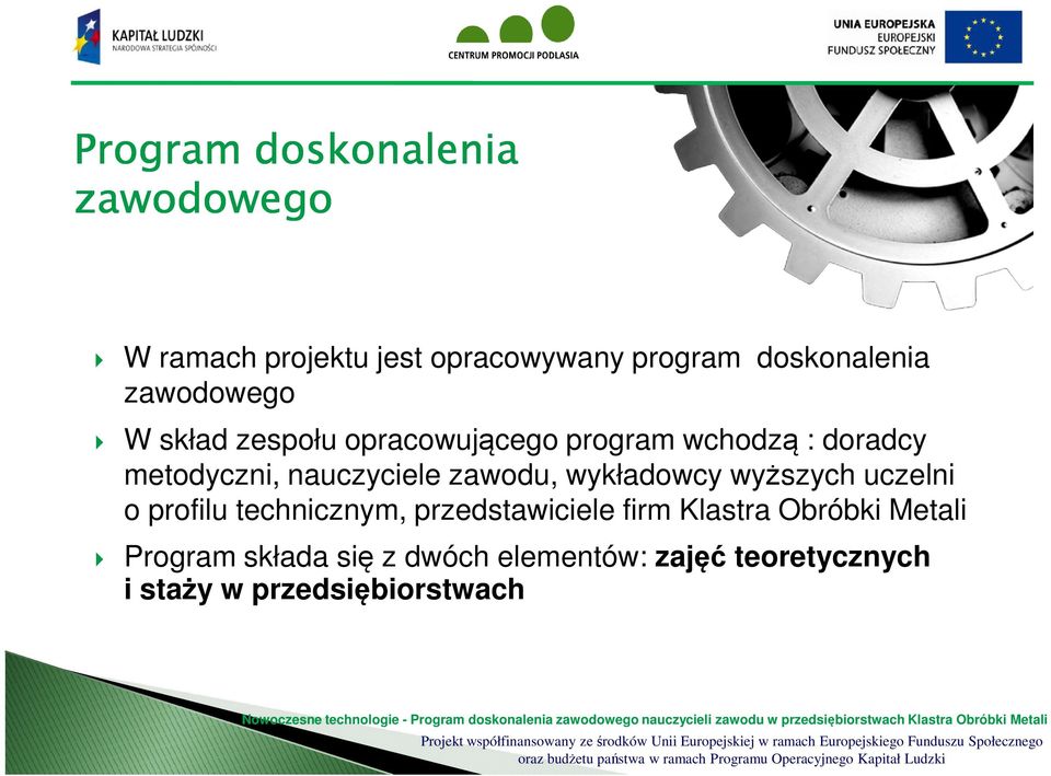 zawodu, wykładowcy wyższych uczelni o profilu technicznym, przedstawiciele firm Klastra