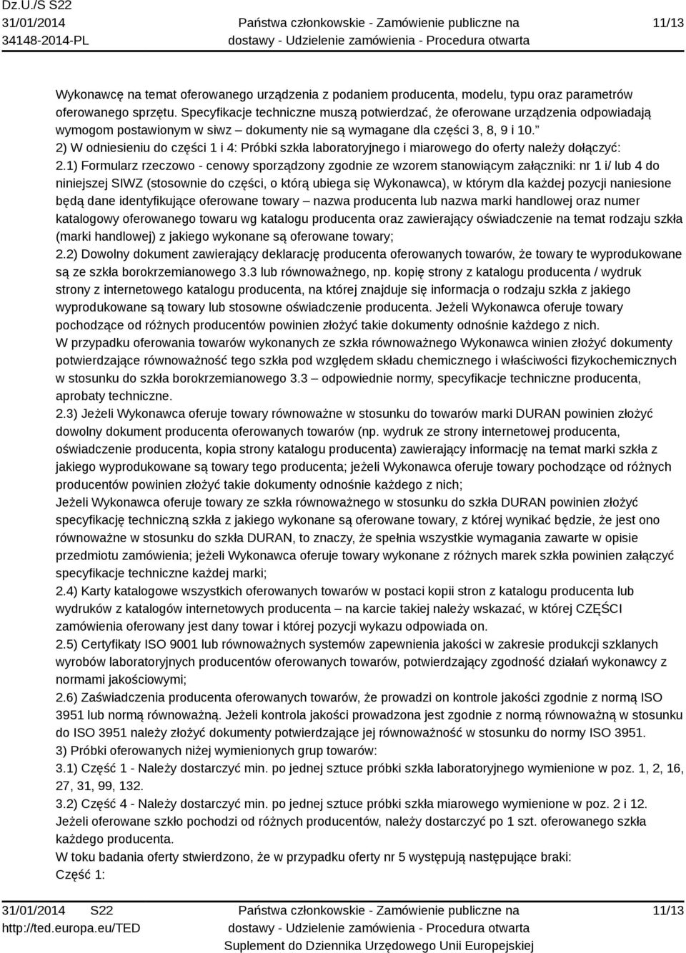 2) W odniesieniu do części 1 i 4: Próbki szkła laboratoryjnego i miarowego do oferty należy dołączyć: 2.