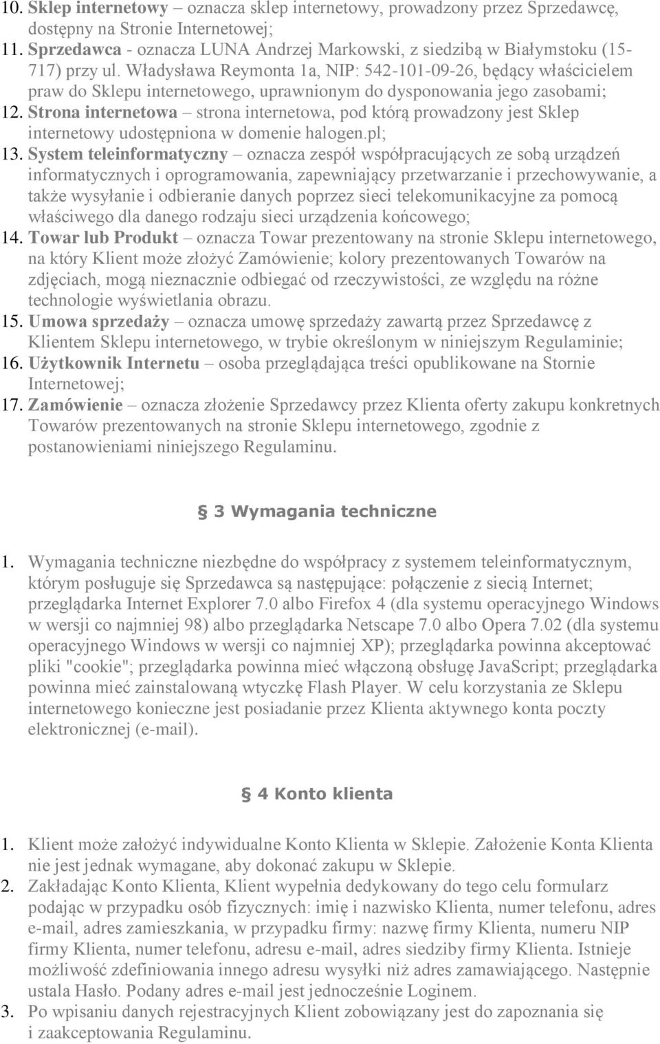 Władysława Reymonta 1a, NIP: 542-101-09-26, będący właścicielem praw do Sklepu internetowego, uprawnionym do dysponowania jego zasobami; 12.