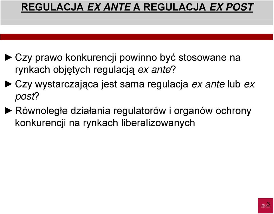 Czy wystarczająca jest sama regulacja ex ante lub ex post?