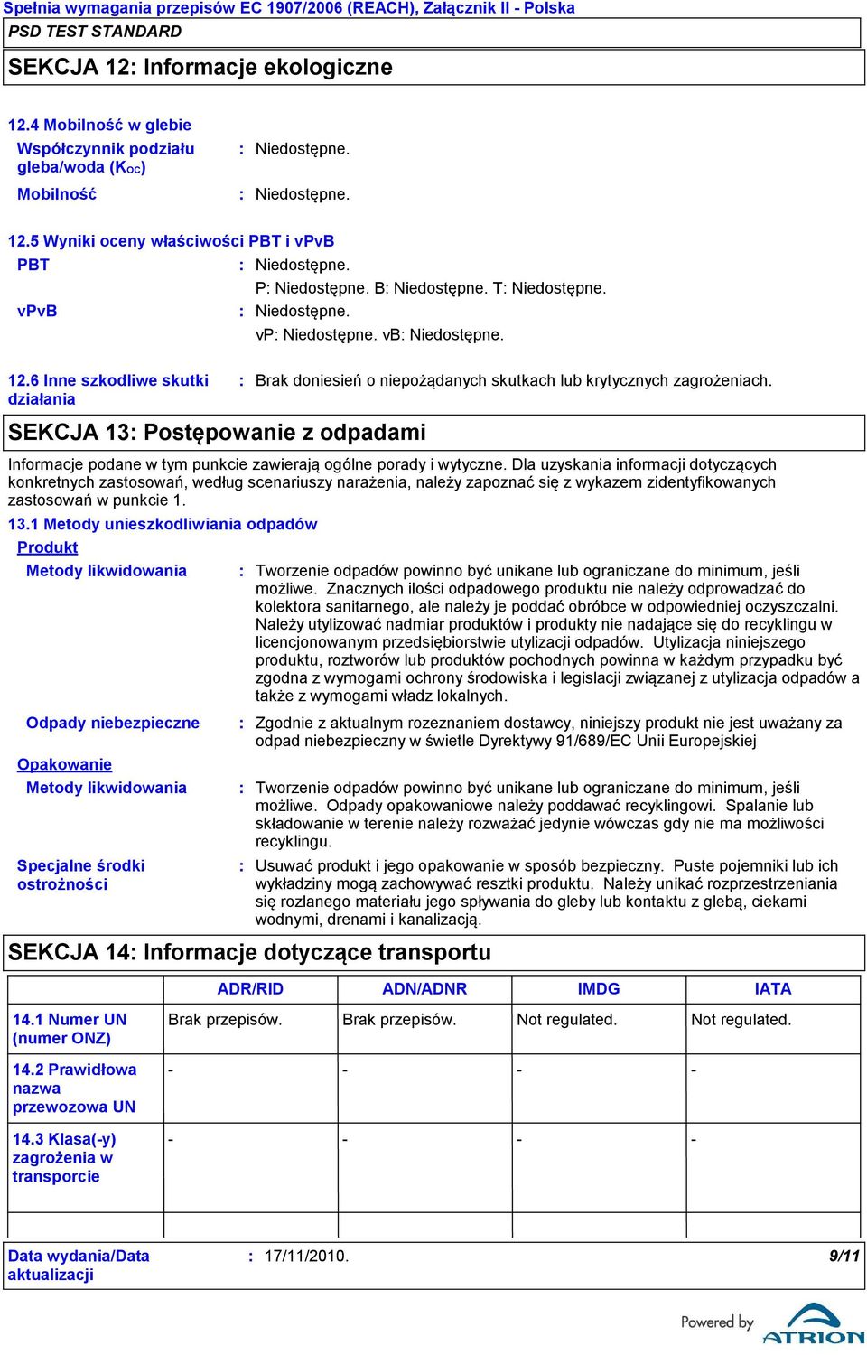 Dla uzyskania informacji dotyczących konkretnych zastosowań, według scenariuszy narażenia, należy zapoznać się z wykazem zidentyfikowanych zastosowań w punkcie 1. 13.