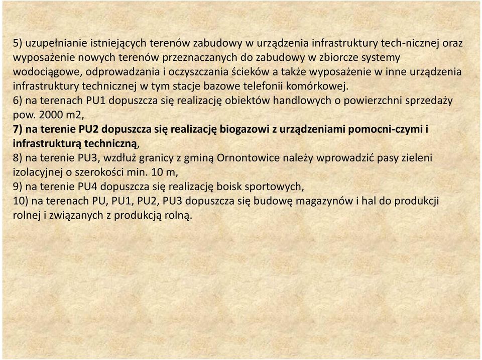 6) na terenach PU1 dopuszcza się realizację obiektów handlowych o powierzchni sprzedaży pow.