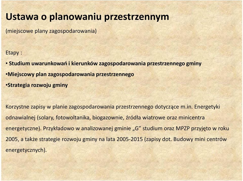 dotyczące m.in. Energetyki odnawialnej (solary, fotowoltanika, biogazownie, źródła wiatrowe oraz minicentra energetyczne).