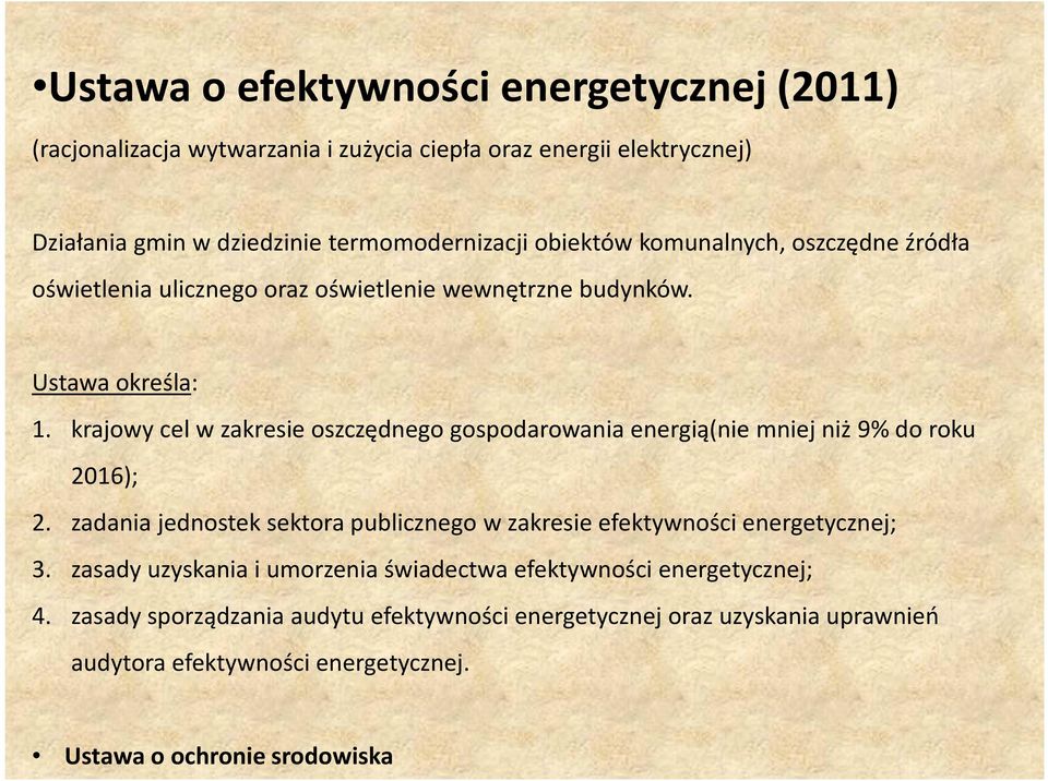 krajowy cel w zakresie oszczędnego gospodarowania energią(nie mniej niż 9% do roku 2016); 2.