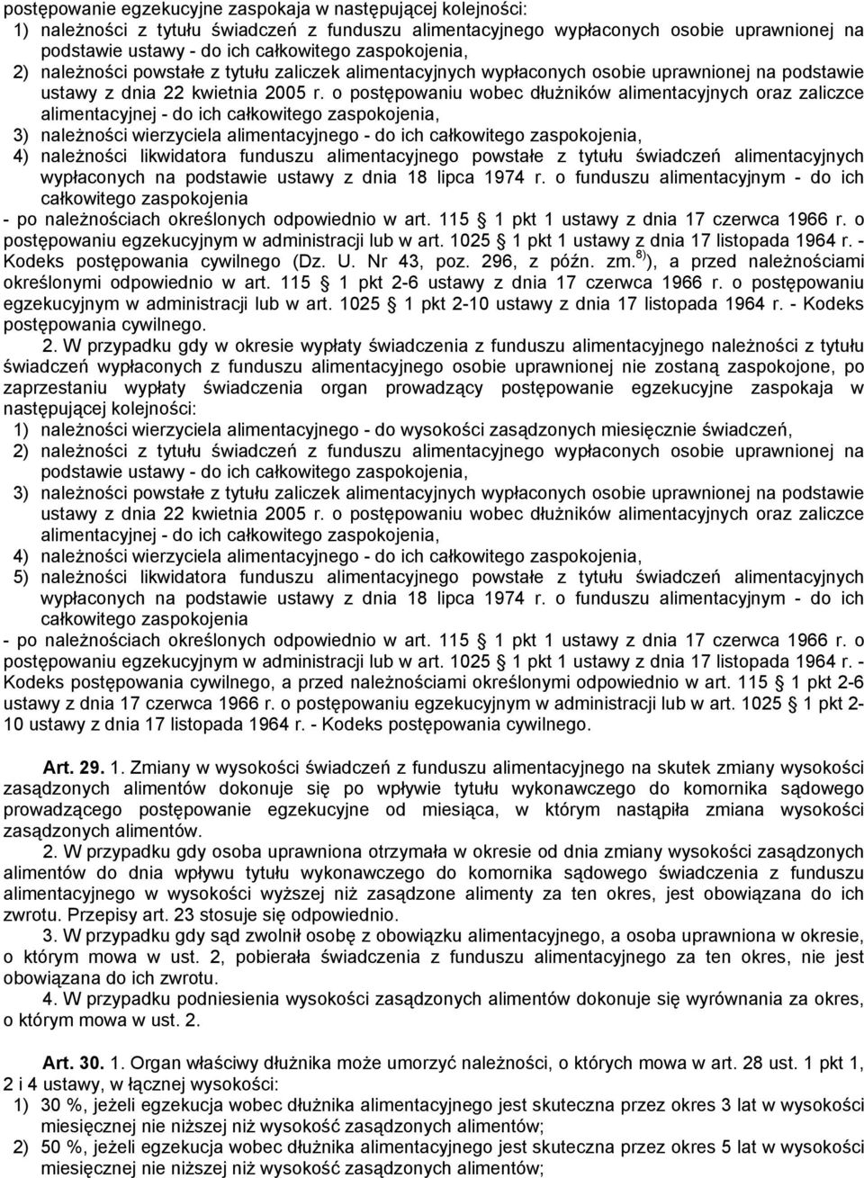 o postępowaniu wobec dłużników alimentacyjnych oraz zaliczce alimentacyjnej - do ich całkowitego zaspokojenia, 3) należności wierzyciela alimentacyjnego - do ich całkowitego zaspokojenia, 4)