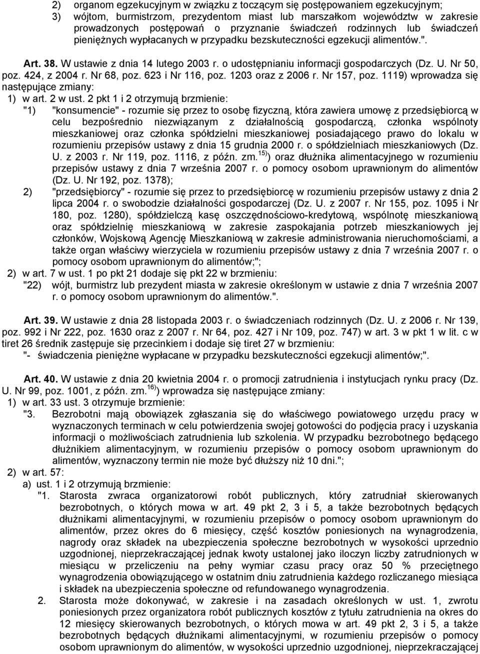 U. Nr 50, poz. 424, z 2004 r. Nr 68, poz. 623 i Nr 116, poz. 1203 oraz z 2006 r. Nr 157, poz. 1119) wprowadza się następujące zmiany: 1) w art. 2 w ust.