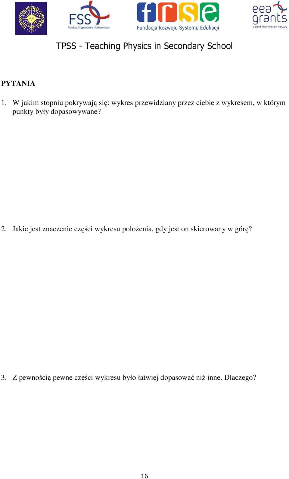 wykresem, w którym punkty były dopasowywane? 2.