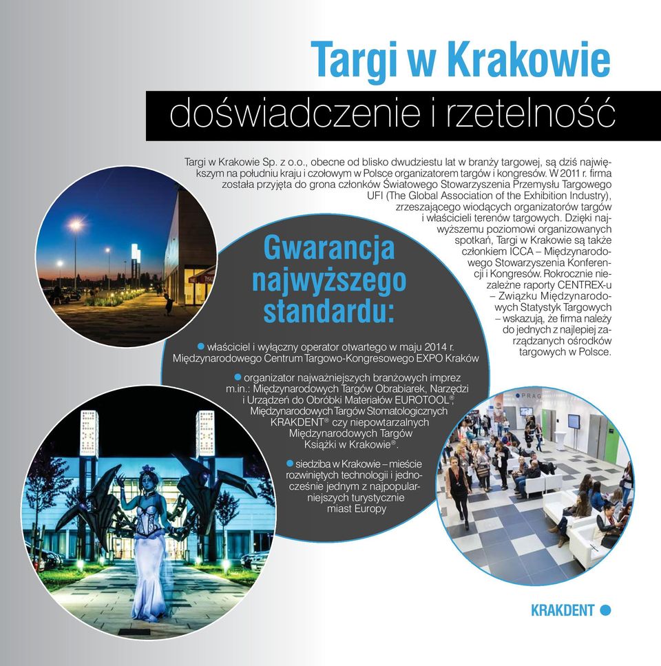 firma została przyj ta do grona członków Âwiatowego Stowarzyszenia Przemysłu Targowego UFI (The Global Association of the Exhibition Industry), zrzeszajàcego wiodàcych organizatorów targów i