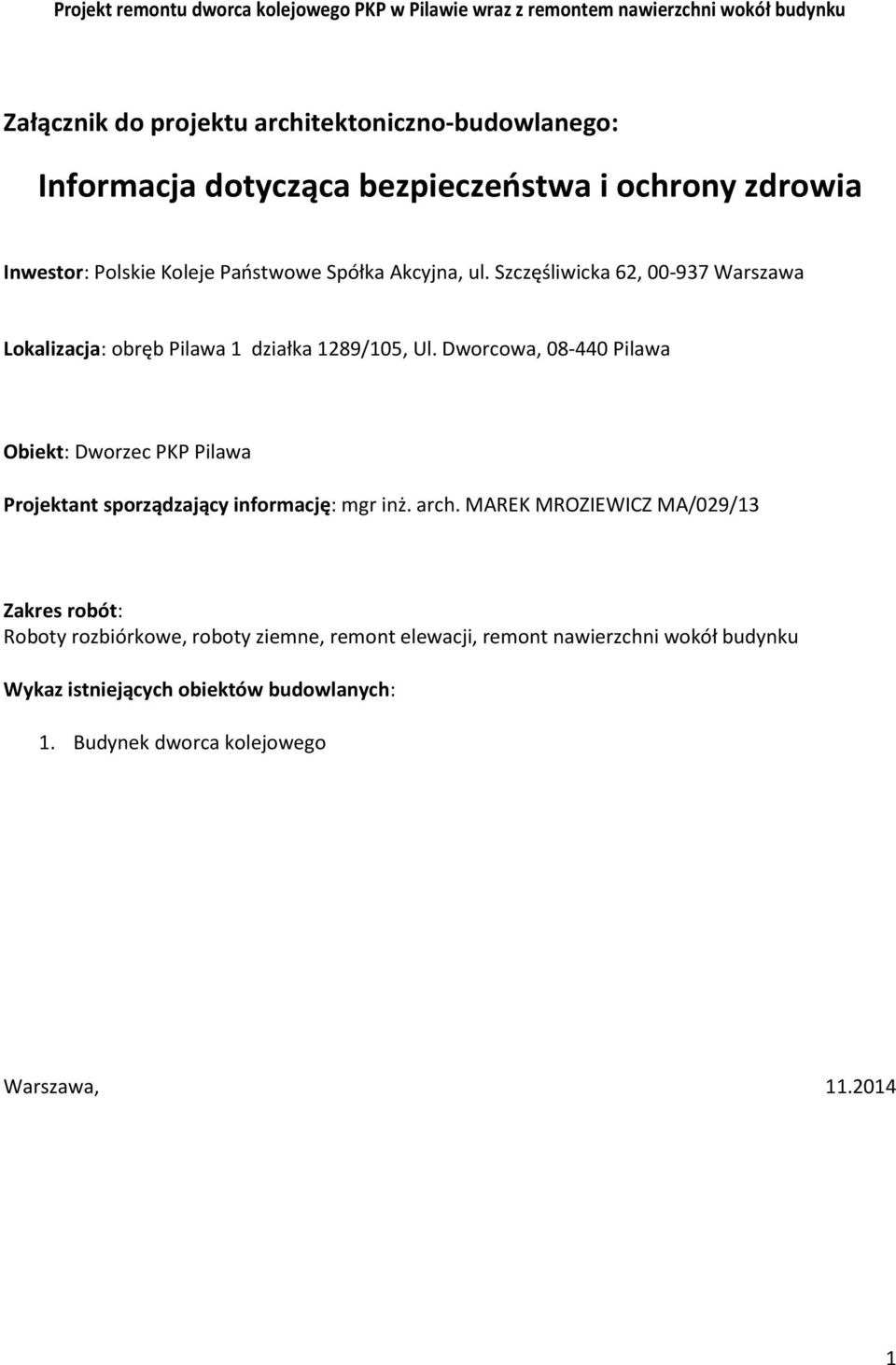 Szczęśliwicka 62, 00-937 Warszawa Lokalizacja: obręb Pilawa 1 działka 1289/105, Ul.