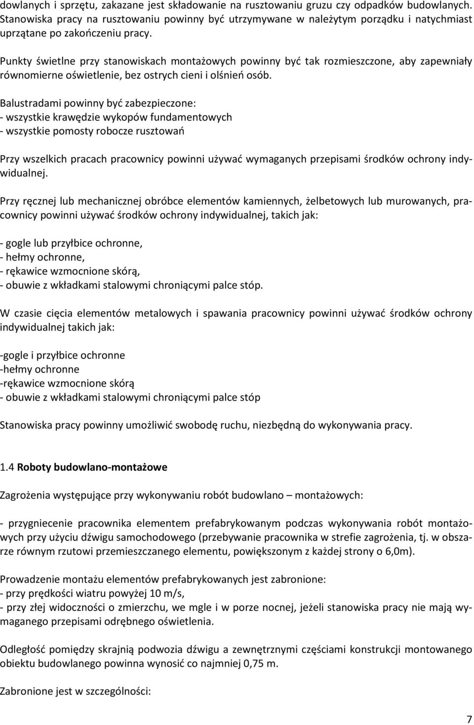 Punkty świetlne przy stanowiskach montażowych powinny być tak rozmieszczone, aby zapewniały równomierne oświetlenie, bez ostrych cieni i olśnień osób.