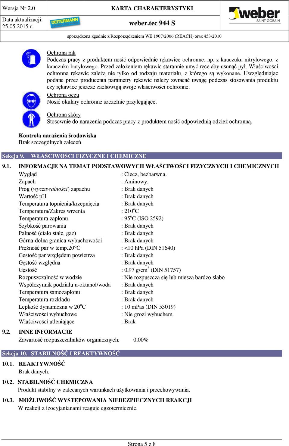 Uwzględniając podane przez producenta parametry rękawic należy zwracać uwagę podczas stosowania produktu czy rękawice jeszcze zachowują swoje właściwości ochronne.