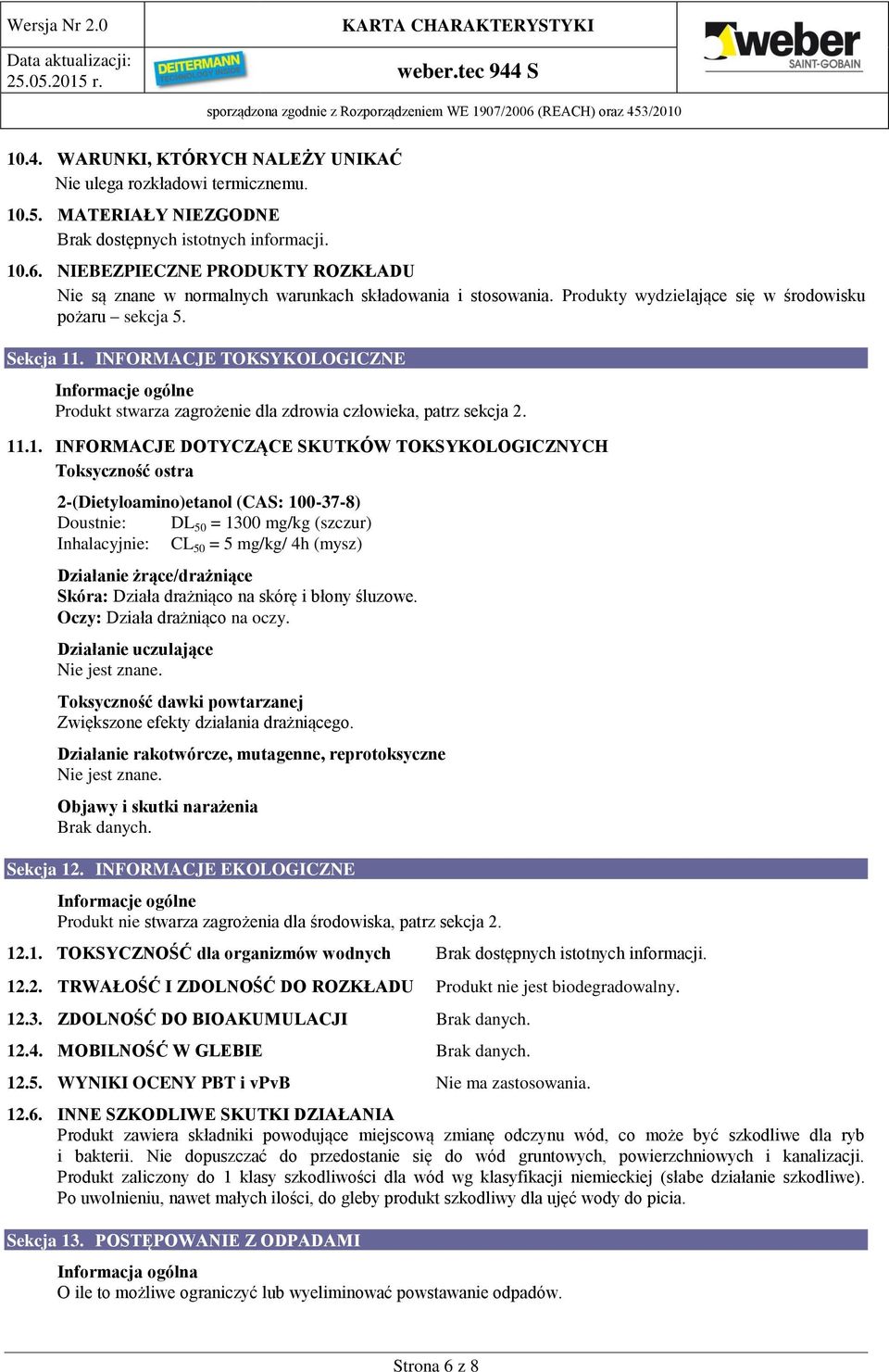 INFORMACJE TOKSYKOLOGICZNE Informacje ogólne Produkt stwarza zagrożenie dla zdrowia człowieka, patrz sekcja 2. 11