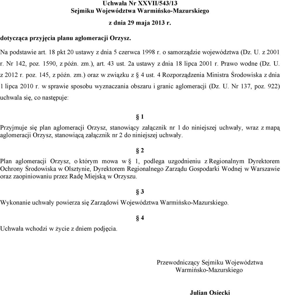 4 Rozporządzenia Ministra Środowiska z dnia 1 lipca 2010 r. w sprawie sposobu wyznaczania obszaru i granic aglomeracji (Dz. U. Nr 137, poz.