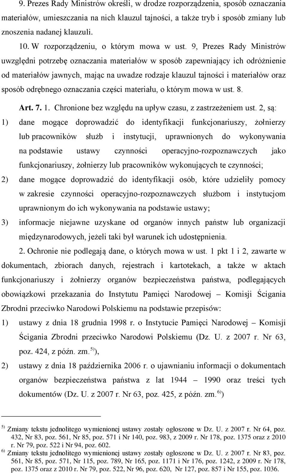 9, Prezes Rady Ministrów uwzględni potrzebę oznaczania materiałów w sposób zapewniający ich odróżnienie od materiałów jawnych, mając na uwadze rodzaje klauzul tajności i materiałów oraz sposób