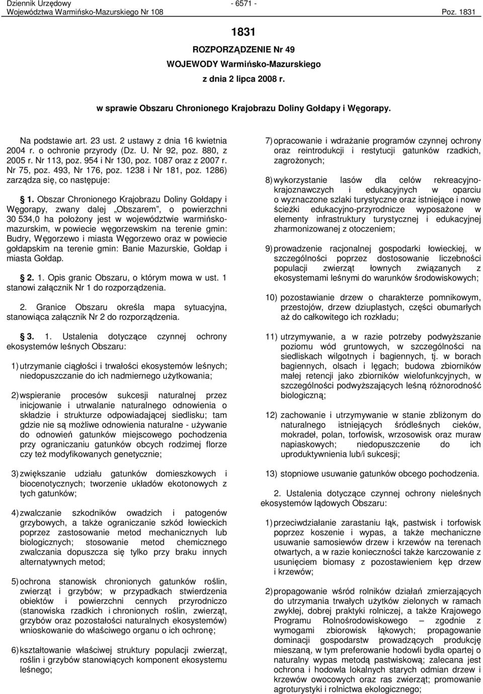 954 i Nr 130, poz. 1087 oraz z 2007 r. Nr 75, poz. 493, Nr 176, poz. 1238 i Nr 181, poz. 1286) zarządza się, co następuje: 1.