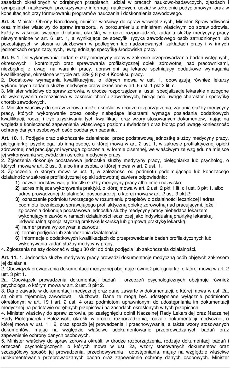 Minister Obrony Narodowej, minister właściwy do spraw wewnętrznych, Minister Sprawiedliwości oraz minister właściwy do spraw transportu, w porozumieniu z ministrem właściwym do spraw zdrowia, kaŝdy w