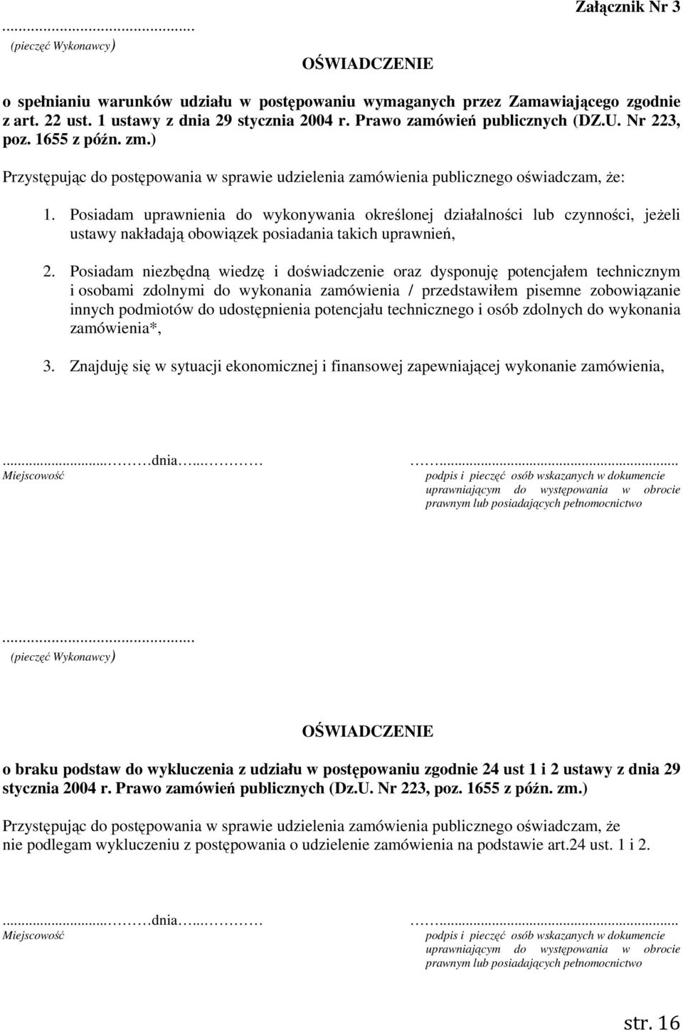 Posiadam uprawnienia do wykonywania określonej działalności lub czynności, jeżeli ustawy nakładają obowiązek posiadania takich uprawnień, 2.