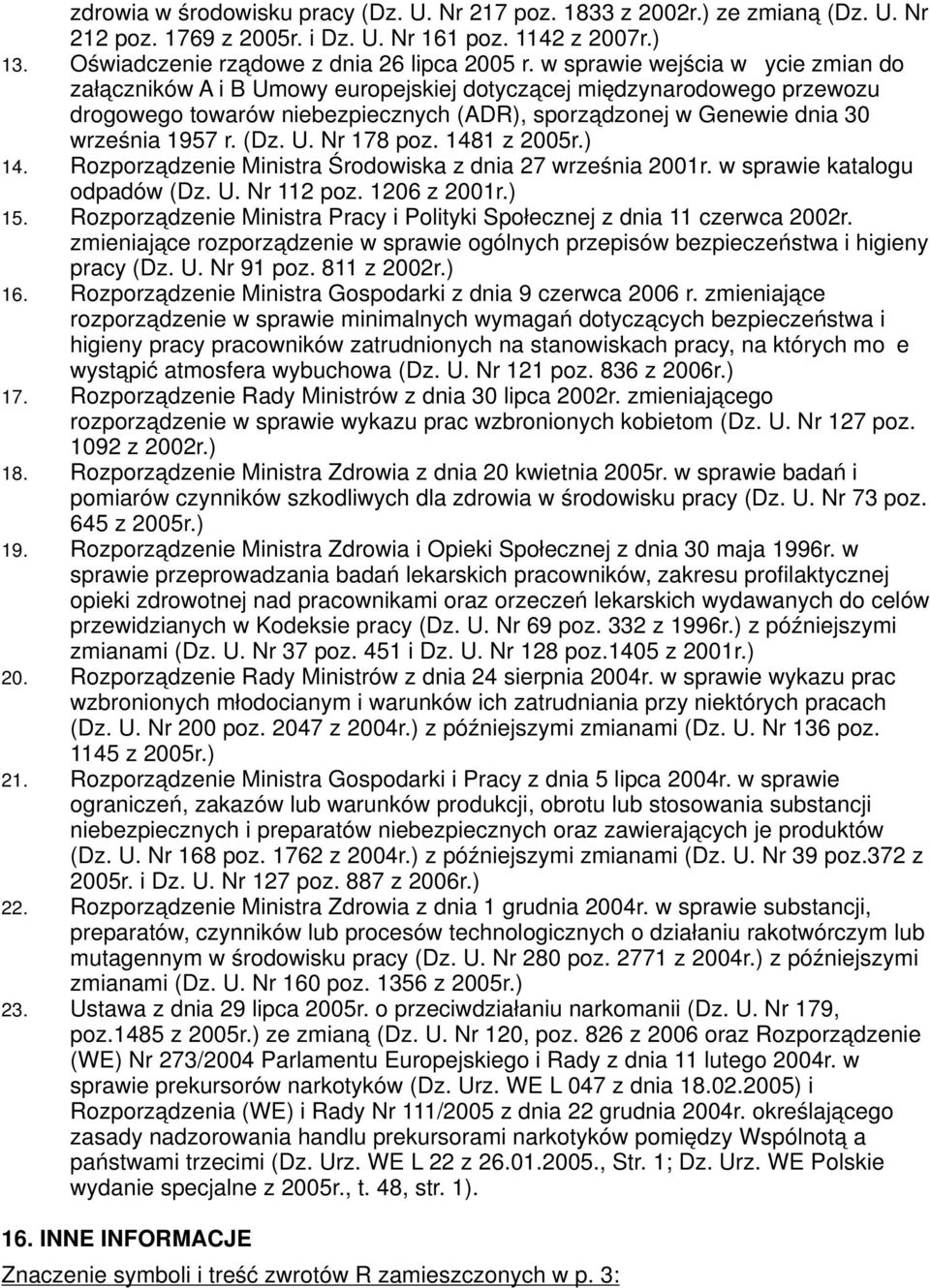 1481 z 2005r.) 14. Rzprządzenie Ministra Śrdwiska z dnia 27 września 2001r. w sprawie katalgu dpadów (Dz. U. Nr 112 pz. 1206 z 2001r.) 15.