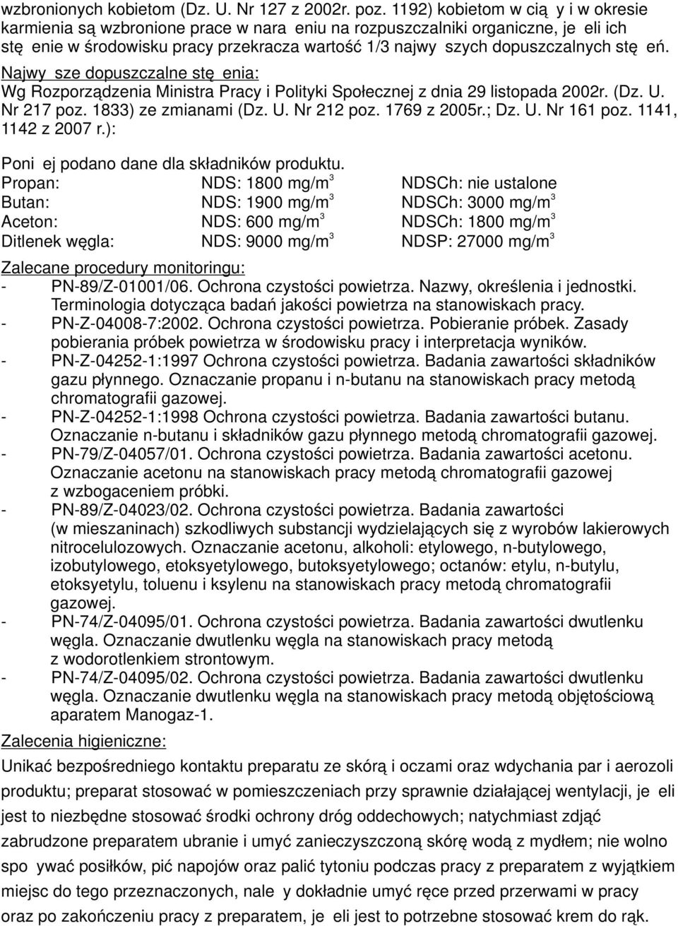 Najwyższe dpuszczalne stężenia: Wg Rzprządzenia Ministra Pracy i Plityki Spłecznej z dnia 29 listpada 2002r. (Dz. U. Nr 217 pz. 18) ze zmianami (Dz. U. Nr 212 pz. 1769 z 2005r.; Dz. U. Nr 161 pz.