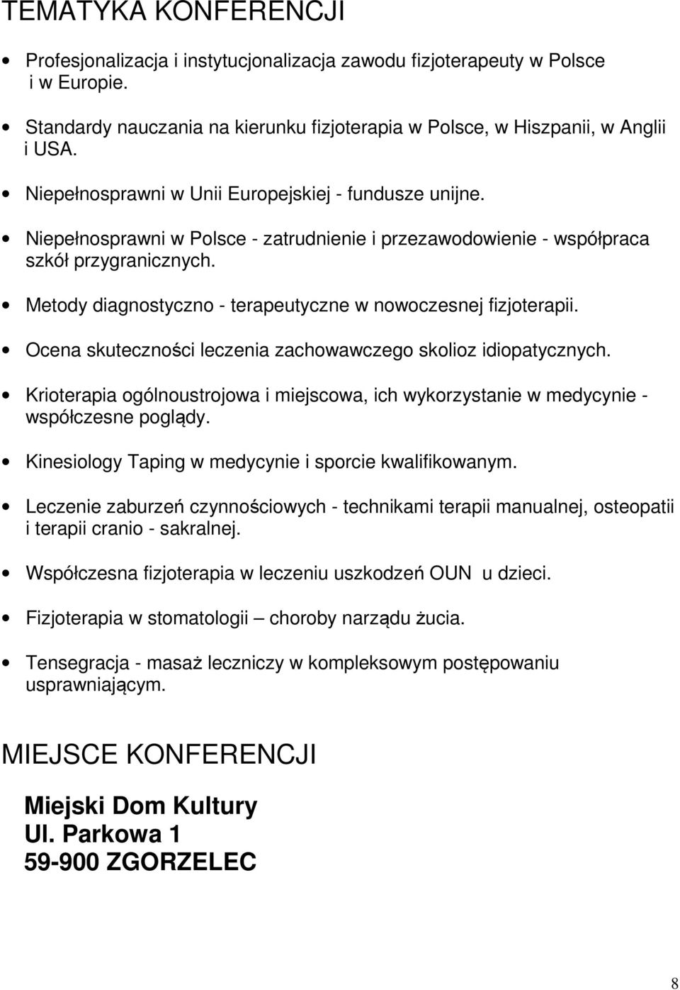 Metody diagnostyczno - terapeutyczne w nowoczesnej fizjoterapii. Ocena skuteczności leczenia zachowawczego skolioz idiopatycznych.