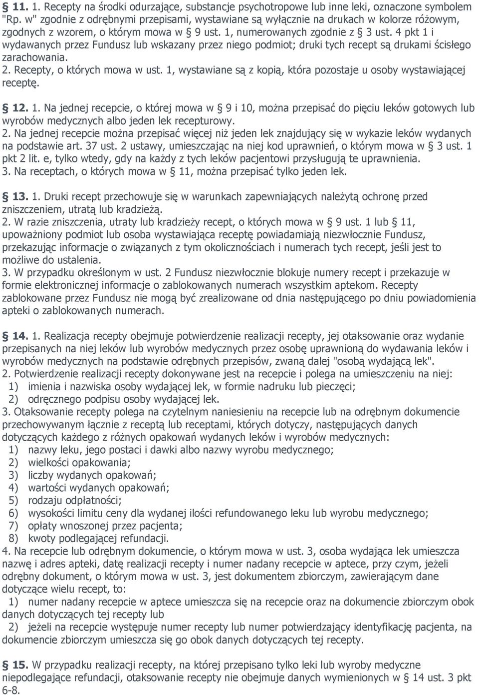 4 pkt 1 i wydawanych przez Fundusz lub wskazany przez niego podmiot; druki tych recept są drukami ścisłego zarachowania. 2. Recepty, o których mowa w ust.