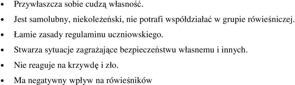 rówieśniczej. Łamie zasady regulaminu uczniowskiego.