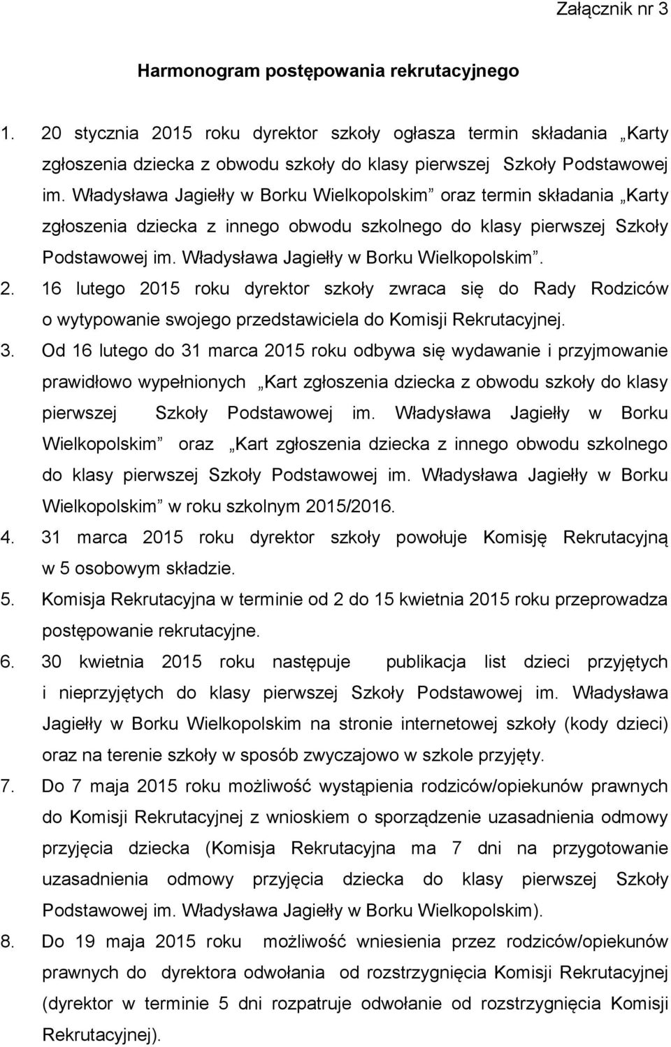 Władysława Jagiełły w Borku Wielkopolskim oraz termin składania Karty zgłoszenia dziecka z innego obwodu szkolnego do klasy pierwszej Szkoły Podstawowej im. Władysława Jagiełły w Borku Wielkopolskim.