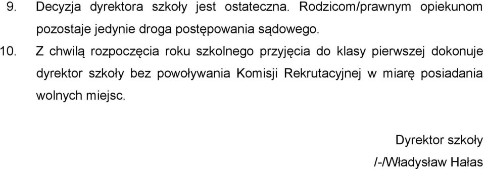 Z chwilą rozpoczęcia roku szkolnego przyjęcia do klasy pierwszej dokonuje