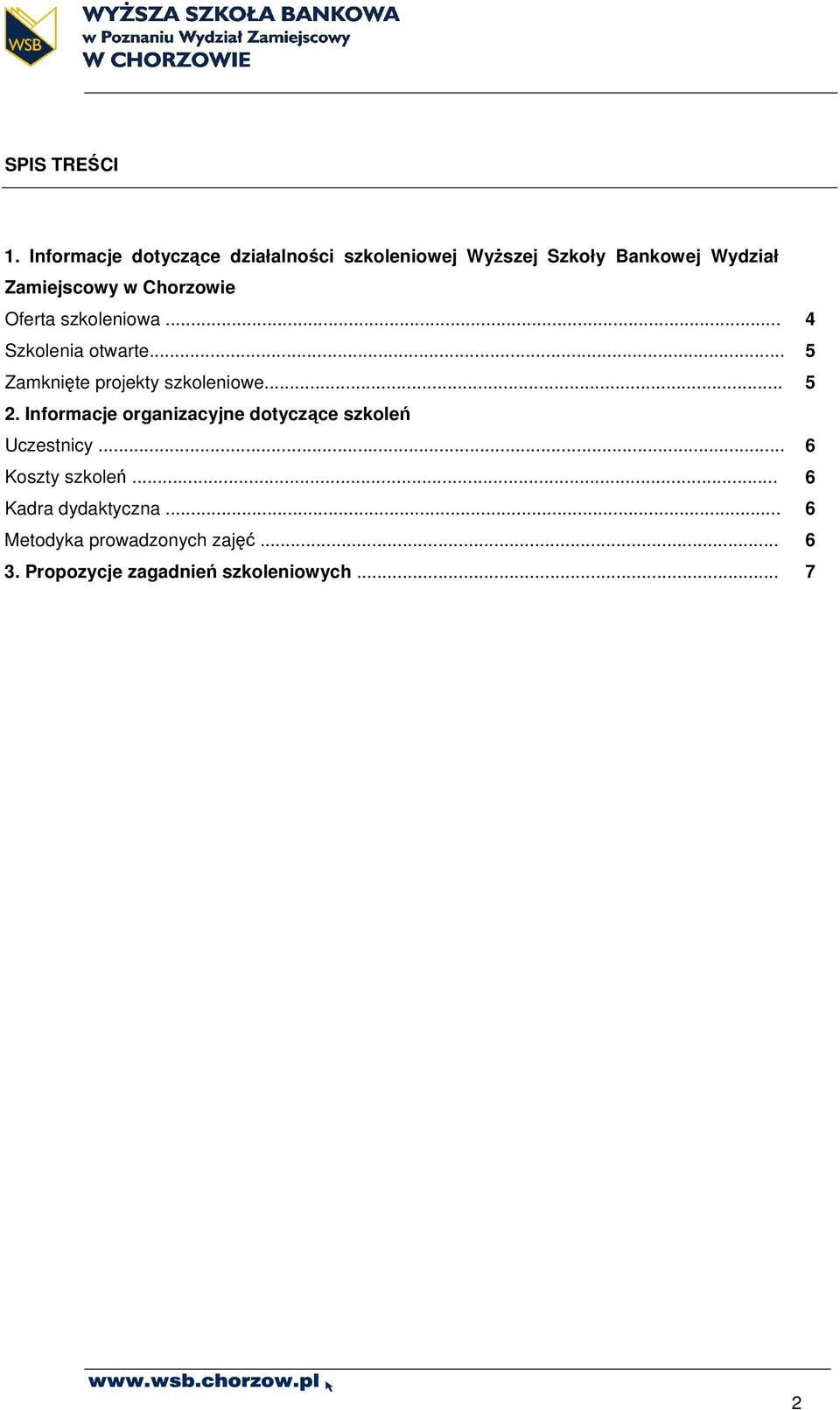 Chorzowie Oferta szkoleniowa... 4 Szkolenia otwarte... 5 Zamknięte projekty szkoleniowe... 5 2.